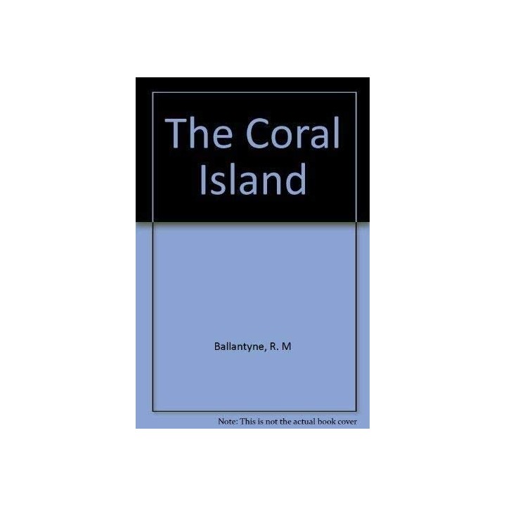 The Coral Island - Ballantyne, R. M